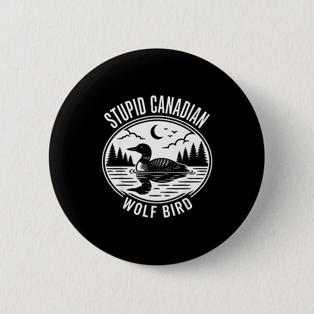 Dummes kanadisches Wolfsvogelleidenschafts-Loon-Ho Button (Vorderseite)