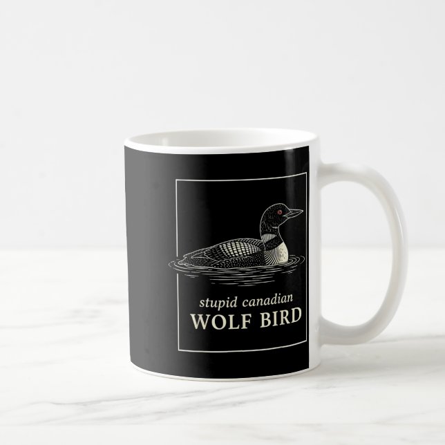 Dummes kanadisches Wolfsvogellustiges Loojäger-Mem Kaffeetasse (Rechts)