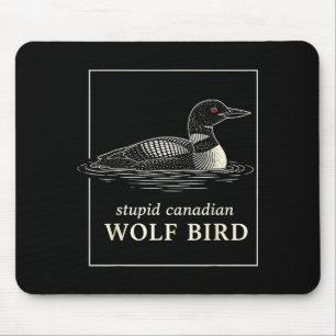 Dummes kanadisches Wolfsvogellustiges Loojäger-Mem Mousepad