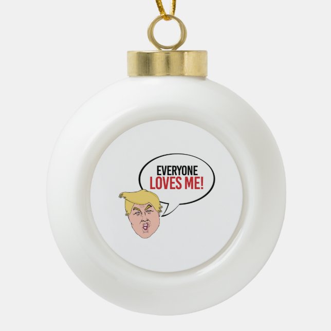 Dummes Trumpf-Zitat - jeder Lieben ich Keramik Kugel-Ornament (Vorderseite)