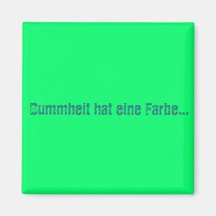 Dummheit hat eine Farbe Magnet