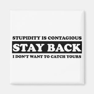 Dummheit ist ansteckend: Bleibe zurück! Magnet