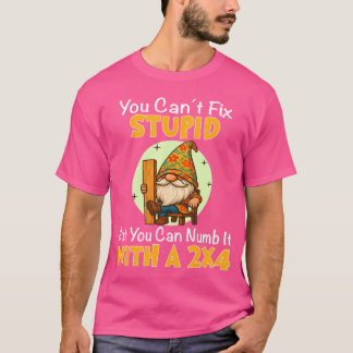 Dummheit kann man nicht beheben, aber man kann sie T-Shirt