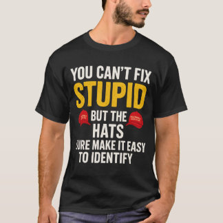 Dummheit kann man nicht reparieren, aber die Hüte T-Shirt