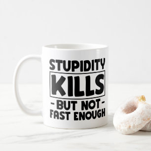 Dummheit tötet Freunde Sarkasmus Dummes Sagen Cool Kaffeetasse