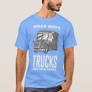 Dummköpfe Trucks sind für Mädchen, Trucker Truck D T-Shirt