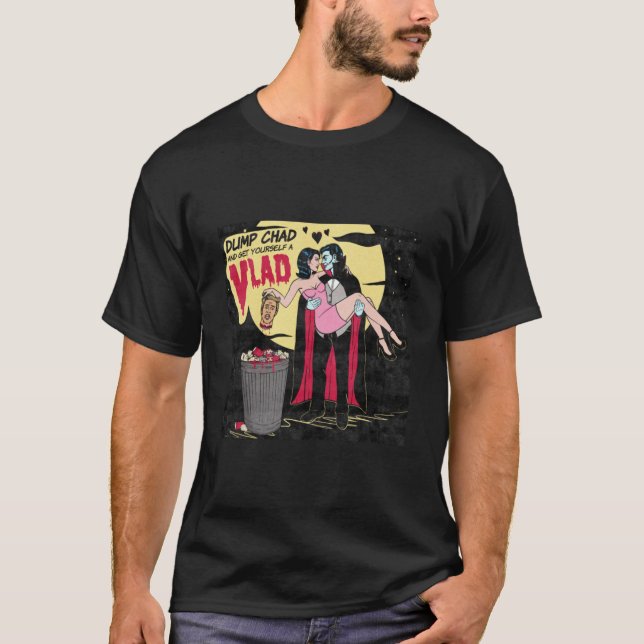 Dump Chad und Get You YouSelf a Vlad T - Shirt (Vorderseite)