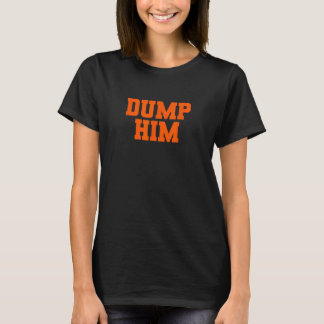 Dump Him Co. Women's Funny Anti-Boyfriend T - Shir T-Shirt