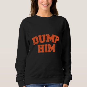Dump Ihm Meme-Anti Boyfriend-Spaß Couple Sweatshirt