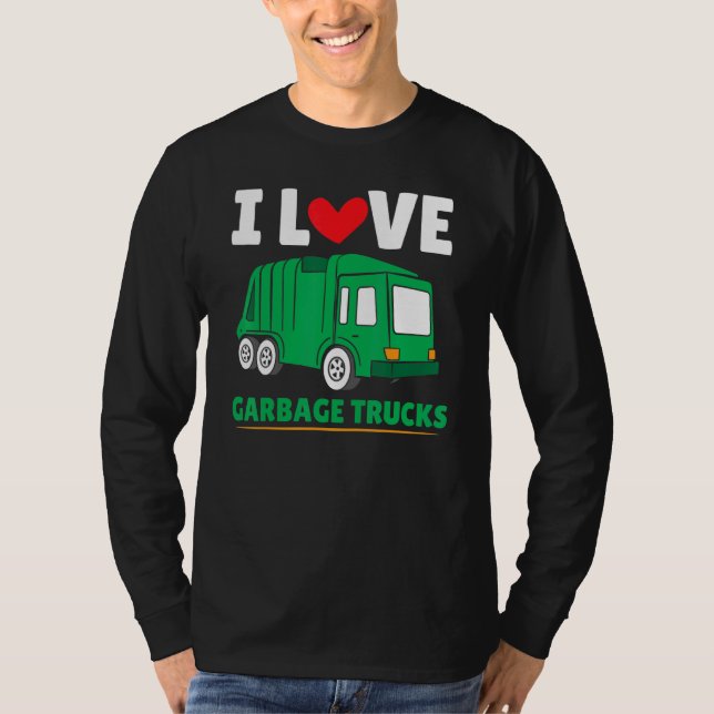 Dump Truck Driver Garbage Day I Liebe Garbage Truc T-Shirt (Vorderseite)