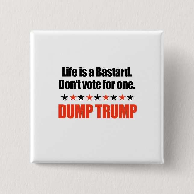 Dump-Trumpf - das Leben ist ein bastard Button (Vorderseite)