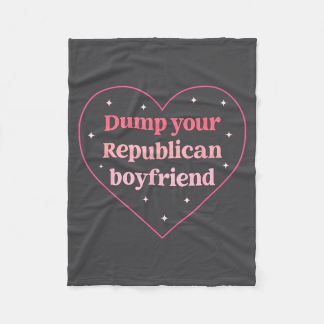 Dump Your Republican Boyfriend Funny Nk Heart Desi Fleecedecke (Vorderseite)