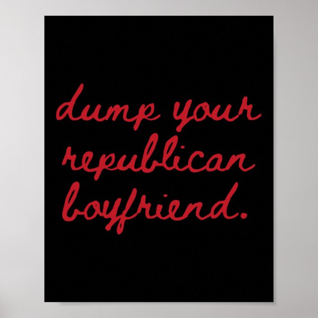 Dump Your Republican Boyfriend Protest Resist Trum Poster (Vorne)