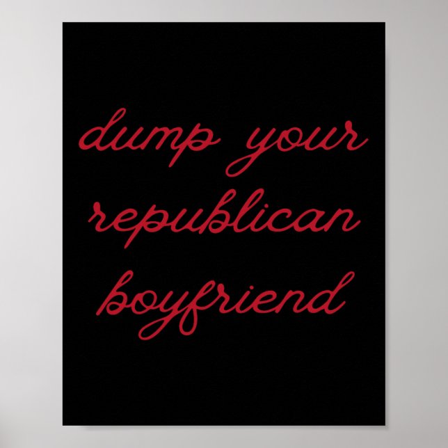 Dump Your Republican Boyfriend Protest Resist Trum Poster (Vorne)