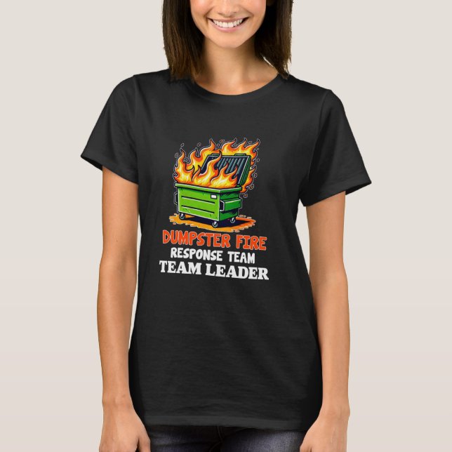 dumpster fire response team leader work Humor Empl T-Shirt (Vorderseite)