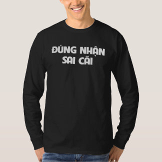 Dung Nhan Sai Cai Vietnamese Saying Men Women Boy T-Shirt
