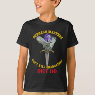 Dungeon Master töten keine Charaktere, Würfel tun  T-Shirt