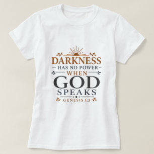 Dunkelheit hat keine Macht, wenn Gott die Schrift T-Shirt