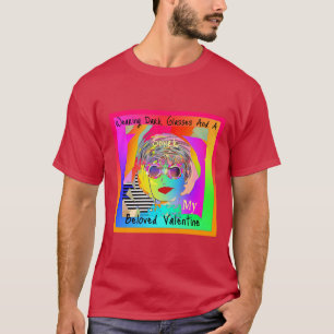 Dunkle Brillen tragen und mein Valentin schmirgeln T-Shirt