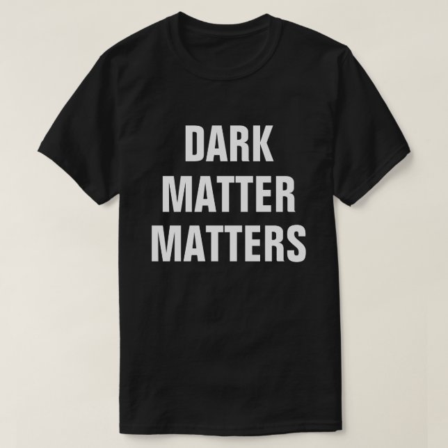 Dunkle Materie - Funny Astrophysics T-Shirt (Design vorne)