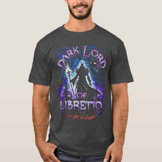Dunkler Herrscher des Librettos T-Shirt