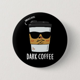 Dunkler Kaffee Funny Drink Pun Dark BG Button