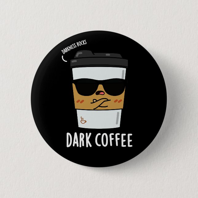 Dunkler Kaffee Funny Drink Pun Dark BG Button (Vorderseite)