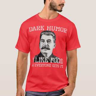 Dunkler Spaß ist wie Nahrung, nicht jeder bekommt T-Shirt