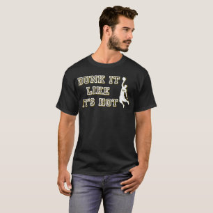 DUNKT ES, ALS WÜRDE ES HEISSER Basketball SEIN T-Shirt