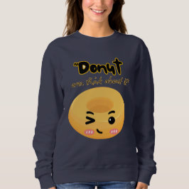 Dunot sollte darüber nachdenken sweatshirt