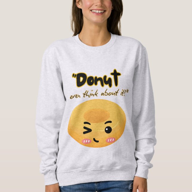 Dunot sollte darüber nachdenken sweatshirt (Vorderseite)