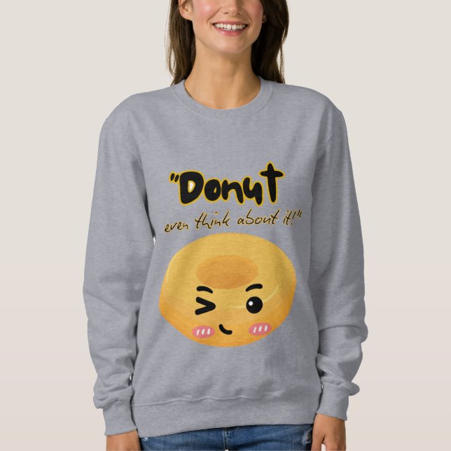 Dunot sollte darüber nachdenken sweatshirt (Vorderseite)