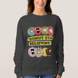 Dunot Stopp Glaube - Donuts Zitat-Hemd Sweatshirt