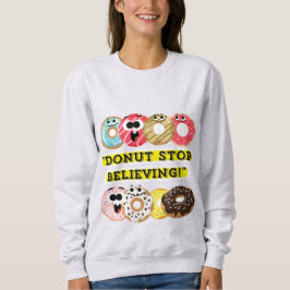 Dunot Stopp Glaube - Donuts Zitat-Hemd Sweatshirt