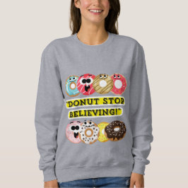 Dunot Stopp Glaube - Donuts Zitat-Hemd Sweatshirt
