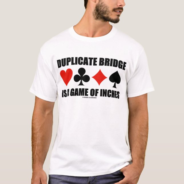Duplikatbrücke ist ein Spiel von Zoll T-Shirt (Vorderseite)