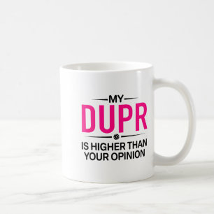Dupr höher als deine Meinung _ lustiger Pickleball Kaffeetasse