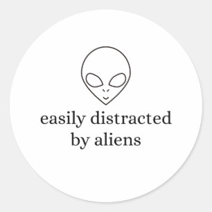 Durch Aliens leicht ablenkbar Runder Aufkleber