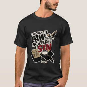 Durch das Gesetz kommt Erkenntnis der Sünde Römer  T-Shirt