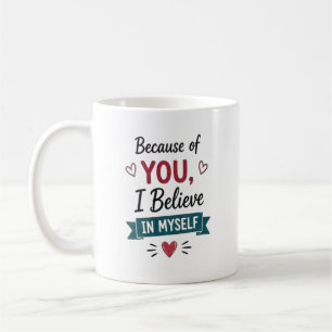 Durch dich glaube ich an mich selbst Personalisier Kaffeetasse
