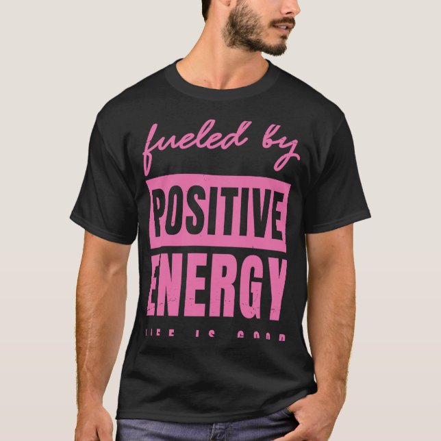 Durch eine positive energetische Gute Lebensfähigk T-Shirt (Vorderseite)