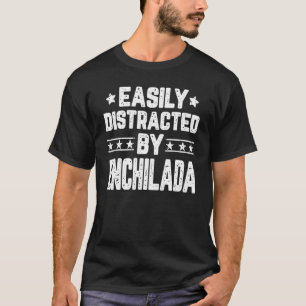 Durch Enchilada leicht ablenkbar Foodie Essen T-Shirt