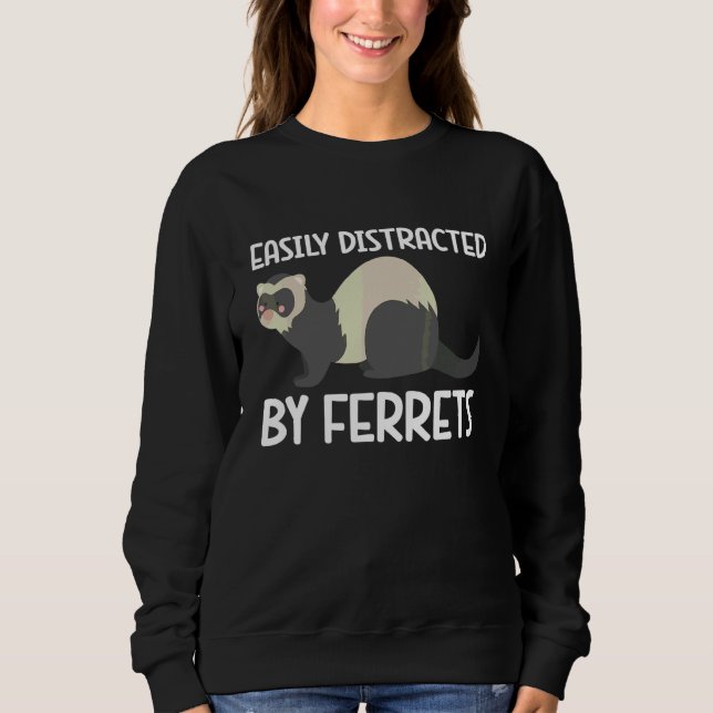 Durch Frettchen leicht ablenkbar Tier Frettchen Sweatshirt (Vorderseite)
