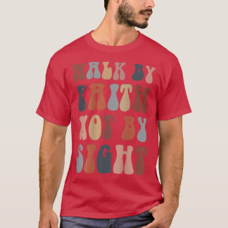Durch Glauben gehen, nicht durch Bibelverse christ T-Shirt