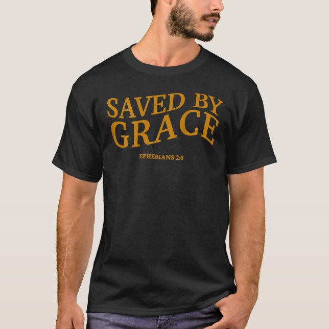 Durch Gnade durch Glauben gerettet Christlicher Je T-Shirt (Vorderseite)