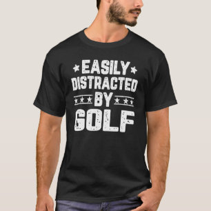 Durch Golf Leicht Ablenkbar Golfer Golf Spieler T T-Shirt
