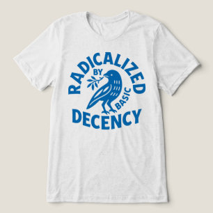Durch grundlegende Anständigkeit radikalisierte Vo Tri-Blend Shirt
