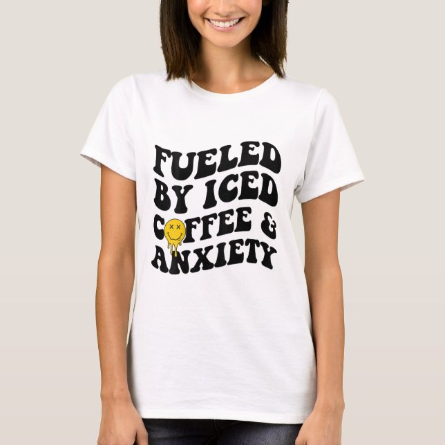 Durch Iccied Coffee und Angst psychische Gesundhei T-Shirt (Vorderseite)