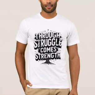 Durch Kampf kommt Kraft T-Shirt