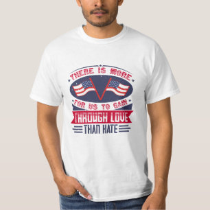 Durch Liebe können wir mehr gewinnen als durch Has T-Shirt